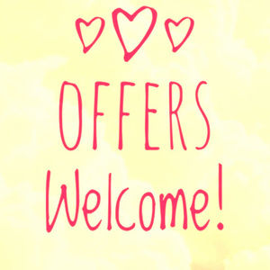 Anything reasonable will be considered!